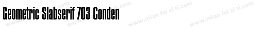 Geometric Slabserif 703 Condens字体转换